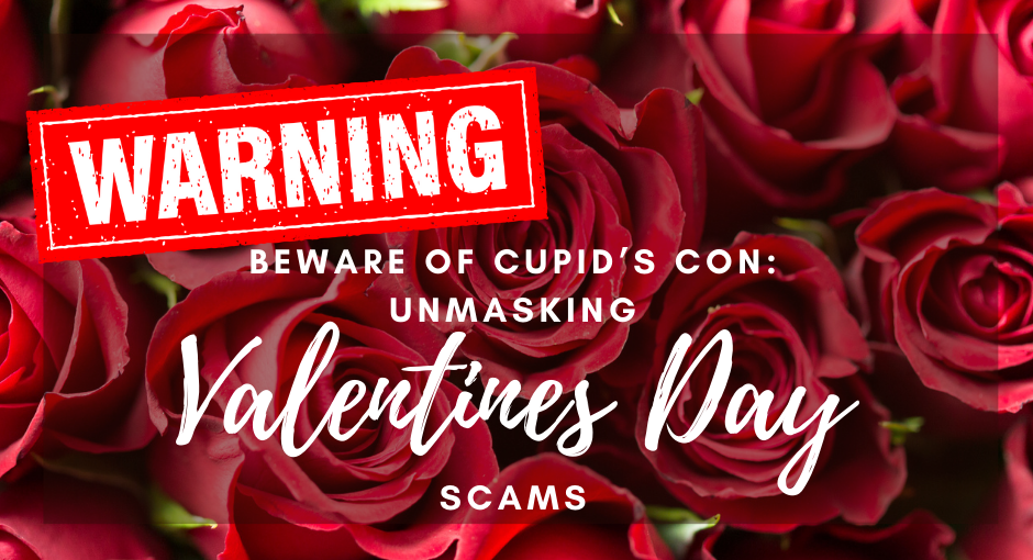 Text saying warning, beware of cupid's con: unmasking valentines day scams
